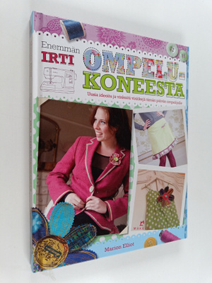 Marion Elliot : Enemmän irti ompelukoneesta : Uusia ideoi...