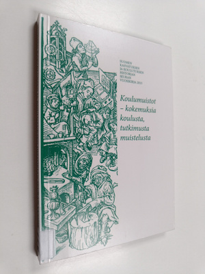 Koulumuistot : kokemuksia koulusta, tutkimusta muistelusta