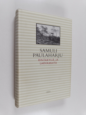 Samuli Paulaharju : Rintakyliä ja larwamaita : Kurikan wa...