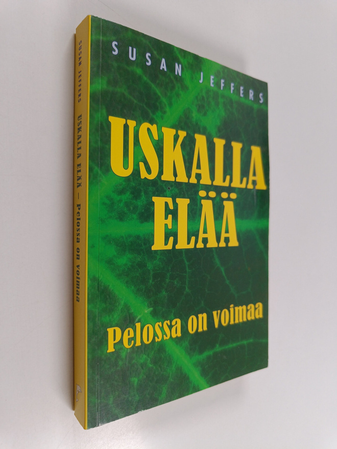 Susan Jeffers : Uskalla elää : pelossa on voimaa