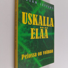 Susan Jeffers : Uskalla elää : pelossa on voimaa - pikkukuva 1