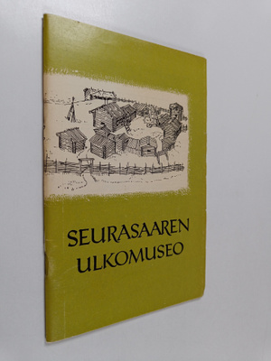 Hilkka Vilppula : Seurasaaren ulkomuseo : opas