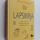 Anna Wahlgren : Lapsikirja : lasten hoito ja kasvatus - pikkukuva 1