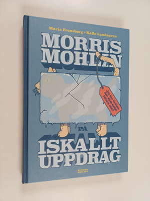 Maria Frensborg : Morris Mohlin på iskallt uppdrag