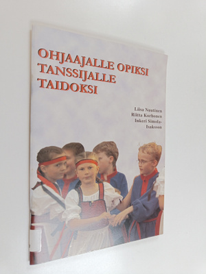 Liisa Nuutinen : Ohjaajalle opiksi : tanssijalle taidoksi
