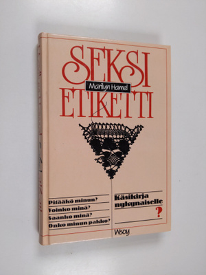 Marilyn Hamel : Seksietiketti : käsikirja nykynaiselle
