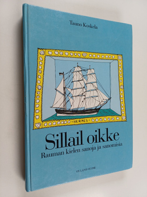 Tauno Koskela : Sillail oikke : Rauman kielen sanoja ja s...