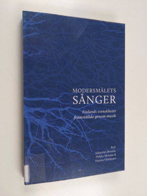 Pirkko Moisala : Modersmålets sånger : Finlands svenskhet...