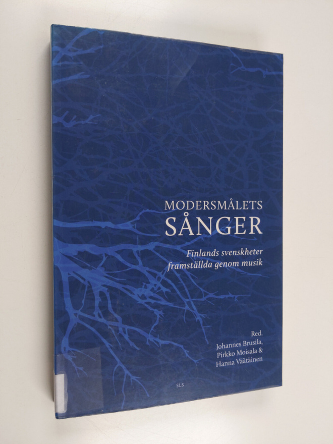 Pirkko Moisala : Modersmålets sånger : Finlands svenskhet...