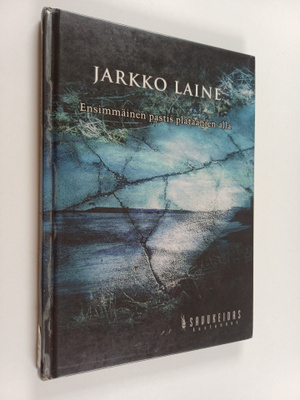 Jarkko Laine : Ensimmäinen pastis plataanien alla : panos...