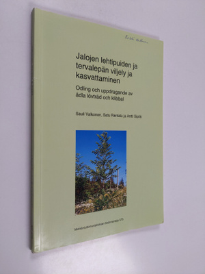 Sauli Valkonen : Jalojen lehtipuiden ja tervalepän viljel...