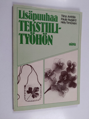 Tiina Anttila ym. : Lisäpuuhaa tekstiilityöhön