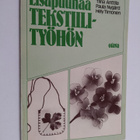 Tiina Anttila ym. : Lisäpuuhaa tekstiilityöhön - pikkukuva 1