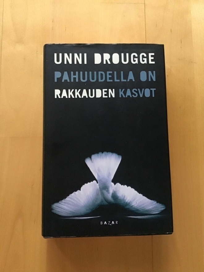 Unni Drougge : Pahuudella on rakkauden kasvot ( 2009 )