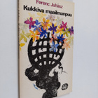Ferenc Juhasz : Kukkiva maailmanpuu : runoja ja runoelmia - pikkukuva 1