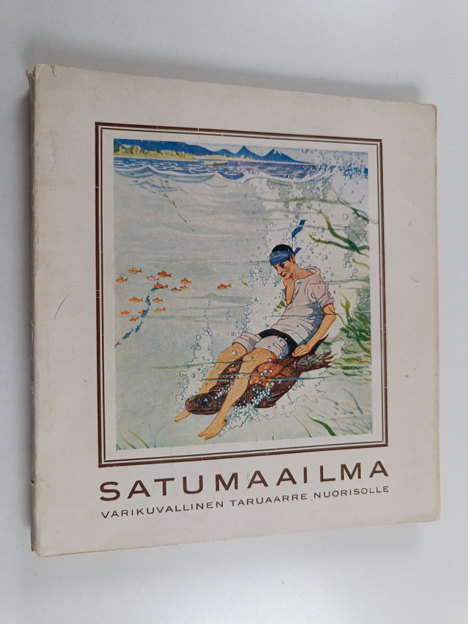 Satumaailma 6 : värikuvallinen taruaarre nuorisolle