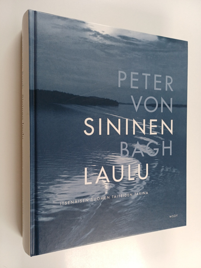 Peter von Bagh : Sininen laulu : itsenäisen Suomen taitei...