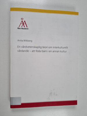Anita Wikberg : En vårdvetenskaplig teori om interkulture...