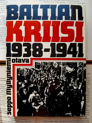Seppo Myllyniemi - Baltian kriisi 1938-1941 (sid.)
