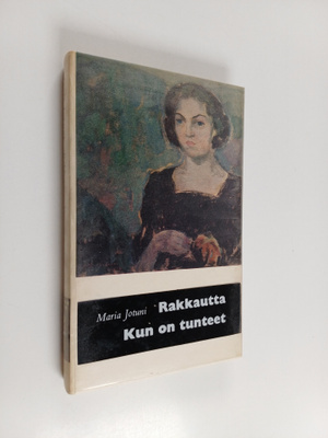 Maria Jotuni : Rakkautta ; Kun on tunteet