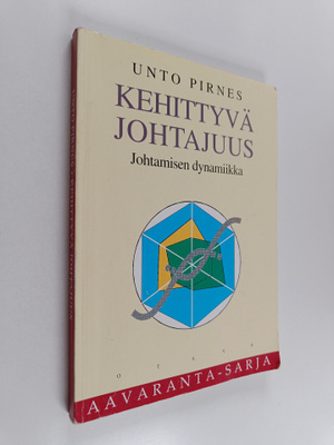 Unto Pirnes : Kehittyvä johtajuus : johtamisen dynamiikka