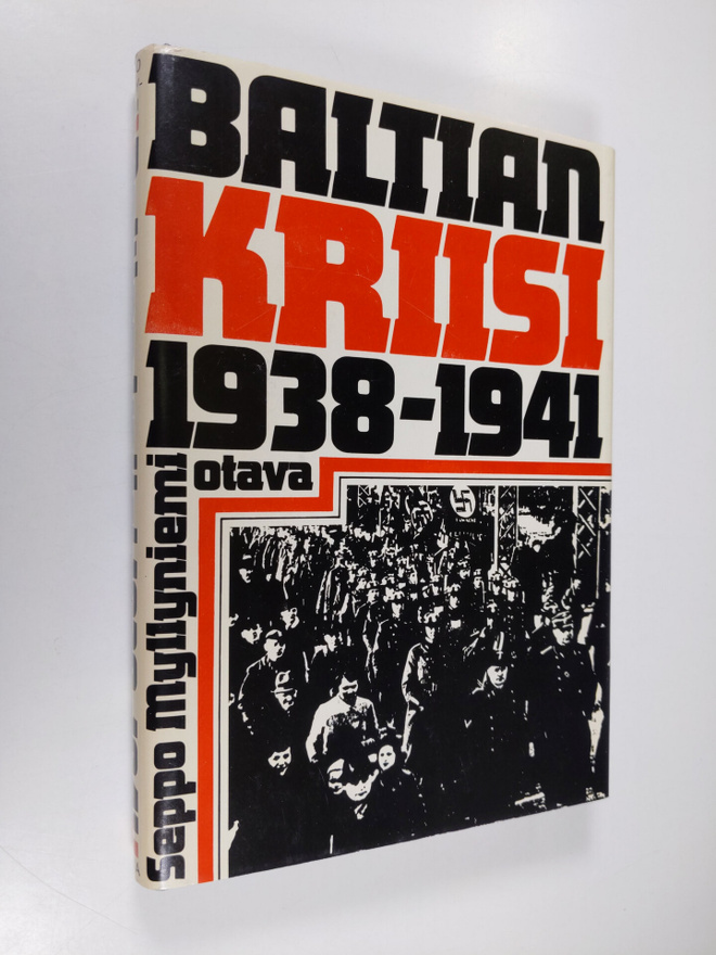 Seppo Myllyniemi : Baltian kriisi 1938-1941