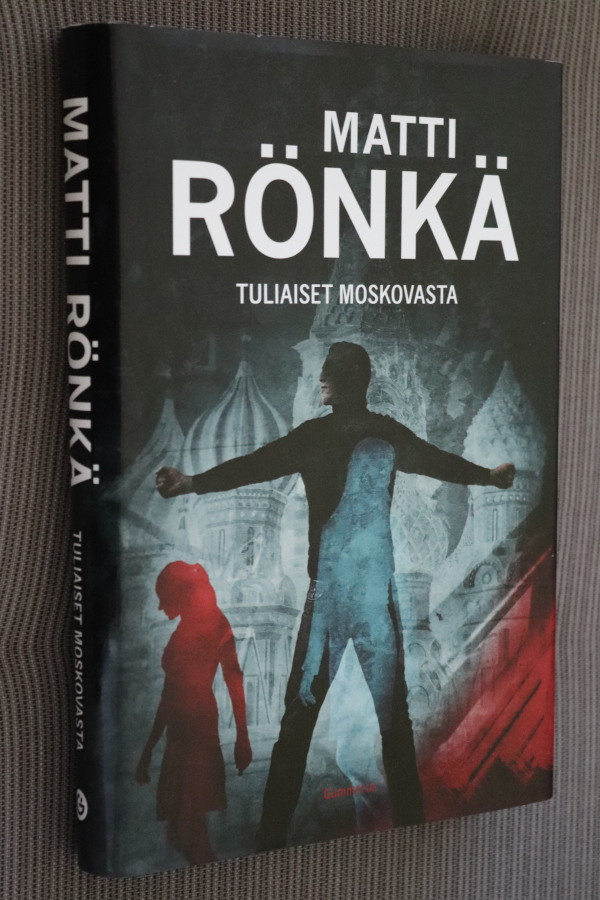 Matti Rönkä : Tuliaiset Moskovasta ( 1.p. 2009 )