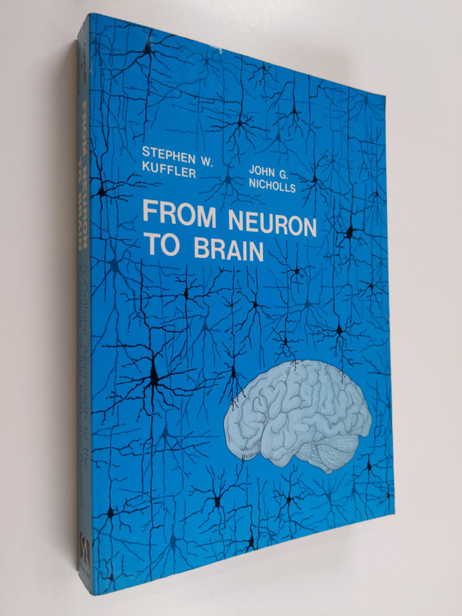 Stephen W. Kuffler : From neuron to brain : a cellular ap...