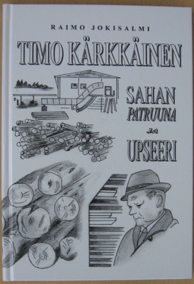Timo Kärkkäinen - Sahan patruuna ja upseeri. 142 s.