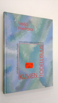 Veijo Hietala : Kuvien todellisuus : johdatusta kuvallise...