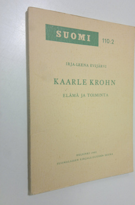 Irja-Leena Evijärvi : Kaarle Krohn : elämä ja toiminta