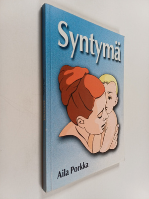 Aila Porkka : Syntymä : romaani (signeerattu, tekijän omi...