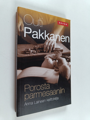 Outi Pakkanen : Porosta parmesaaniin : Anna Laineen keitt...