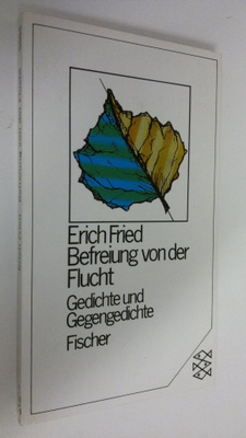 Erich Fried : Befreiung von der Flucht : Gedichte und Geg...