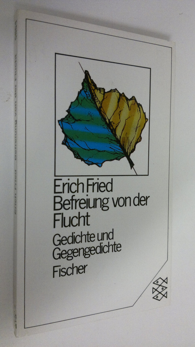 Erich Fried : Befreiung von der Flucht : Gedichte und Geg...