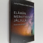 Juha Pihkala : Elämän merkityksen jäljillä : keskusteluki... - pikkukuva 1
