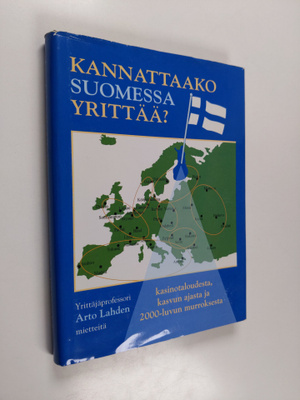 Arto Lahti : Kannattaako Suomessa yrittää : yrittäjäprofe...