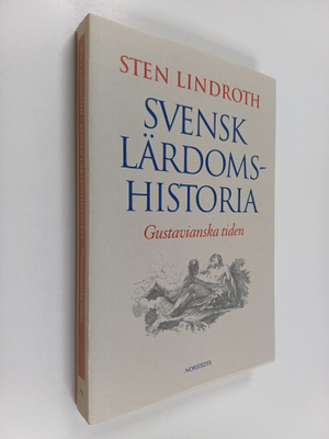 Sten Lindroth : Svensk lärdomshistoria : Gustavianska tiden