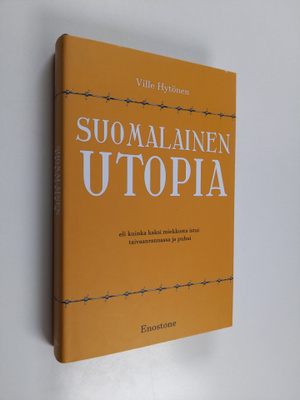 Ville Hytönen : Suomalainen utopia eli Kuinka kaksi miekk...