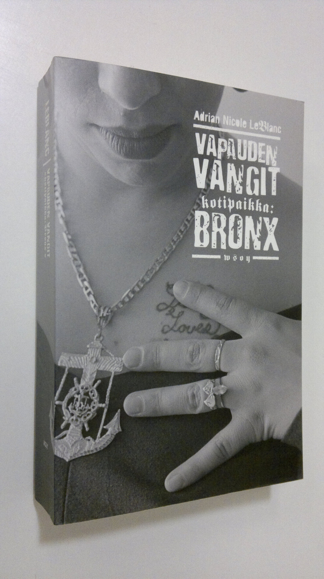 Adrian Nicole LeBlanc : Vapauden vangit : kotipaikka: Bronx