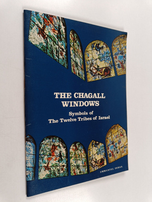 Emmanuel Dehan : The Chagall Windows : Symbols of the Twe...