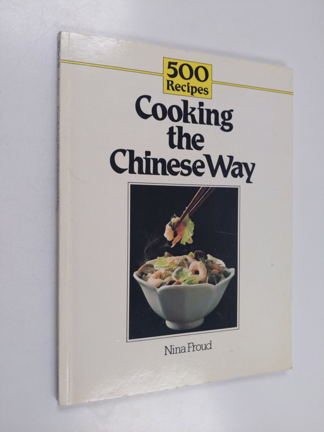 Nina Froud : 500 Recipes - Cooking the Chinese Way