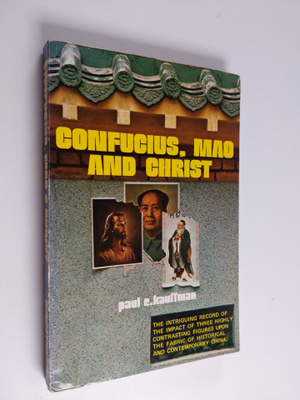 Paul E. Kauffman : Confucius, Mao and Christ