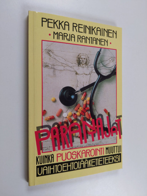 Pekka Reinikainen : Parantajat : kuinka puoskarointi muut...