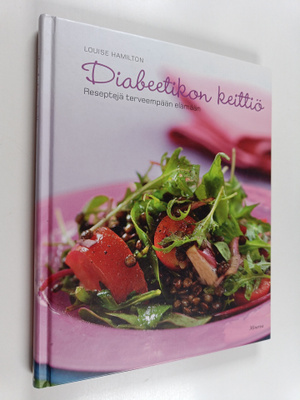 Louise Hamilton : Diabeetikon keittiö : reseptejä terveem...