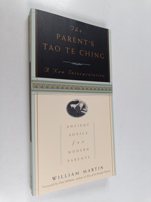 William Martin : The Parent's Tao Te Ching - Ancient Advi...