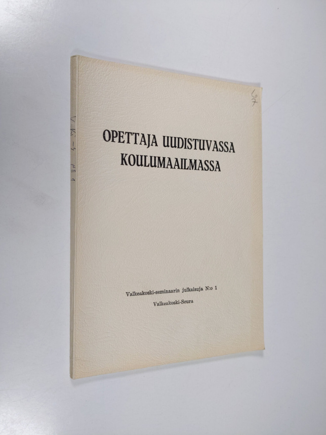 Opettaja uudistuvassa koulumaailmassa : Valkeakoski-semin...