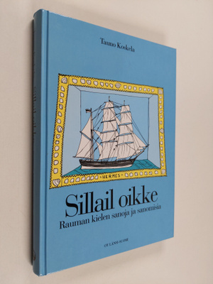 Tauno Koskela : Sillail oikke : Rauman kielen sanoja ja s...