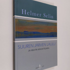 Helmer Selin : Suuren järven laulu ja muita kirjoitelmia - pikkukuva 1