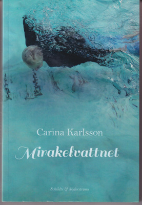 Carina Karlsson: Mirakelvattnet